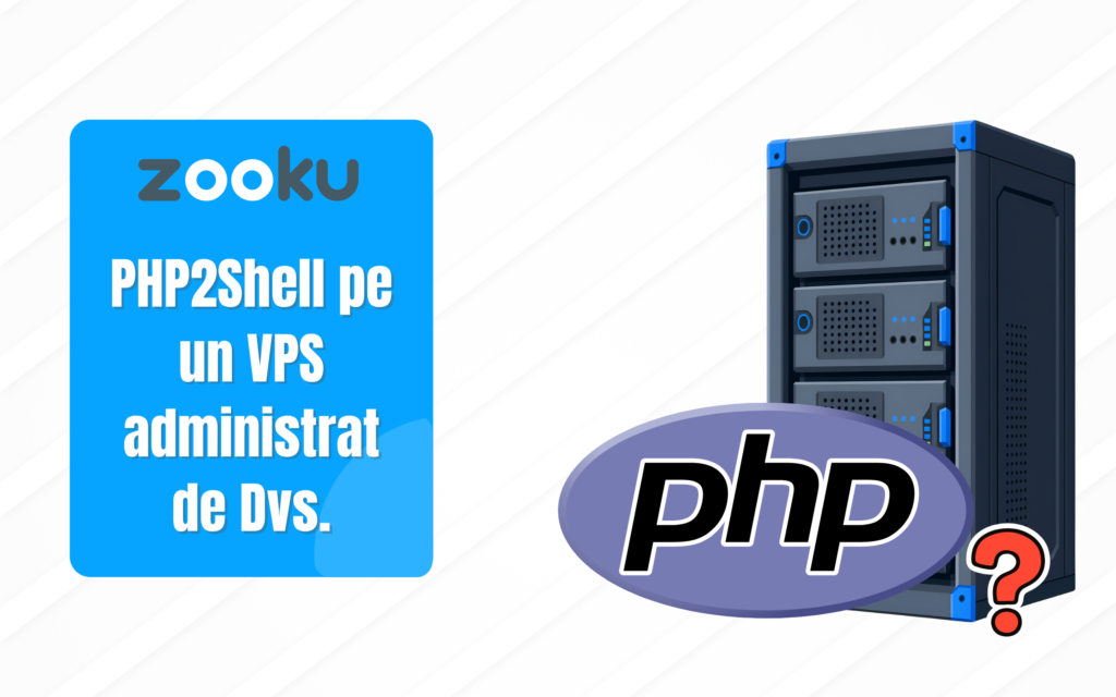 PHP2Shell pe un VPS administrat de dvs: ce aveți de făcut